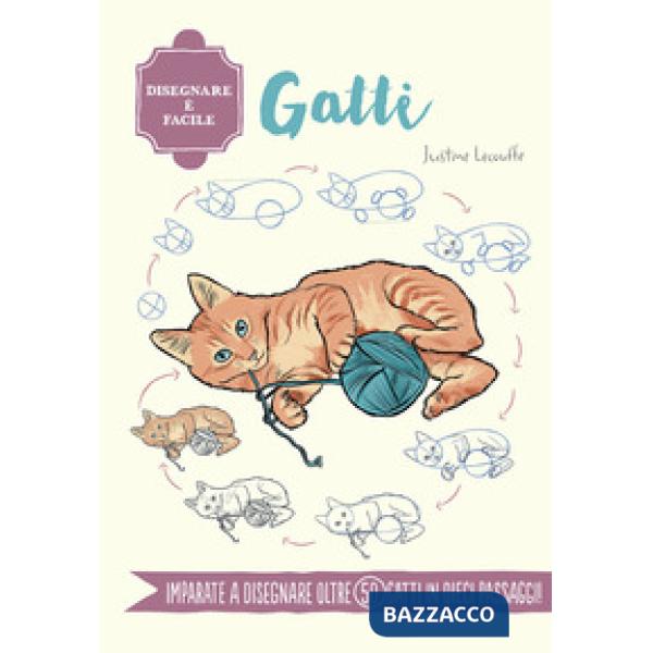 Gatti. Disegnare è facile. Ediz. a colori