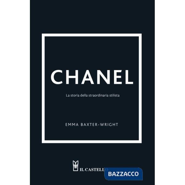 Chanel. La storia della straordinaria stilista. Ediz. a colori