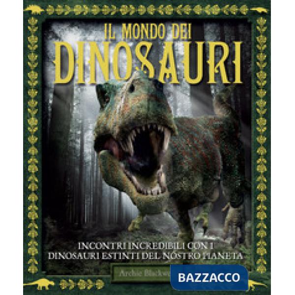 Mondo dei dinosauri. Ediz. a colori (Il)