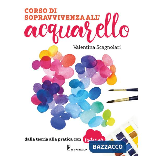 Corso di sopravvivenza all'acquarello. Dalla teoria alla pratica con Fantasvale Art Lab