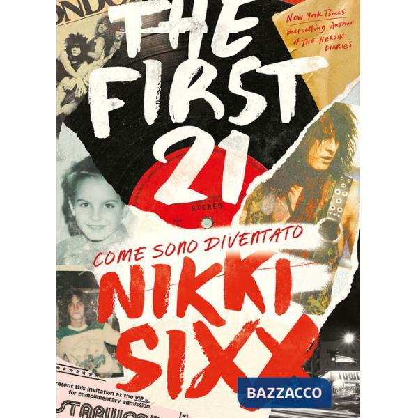 First 21. Come sono diventato Nikki Sixx (The)