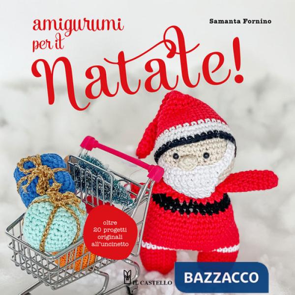 Amigurumi per il Natale. Oltre 20 progetti originali all'uncinetto