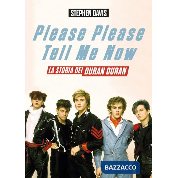 Please please tell me now. La storia dei Duran Duran