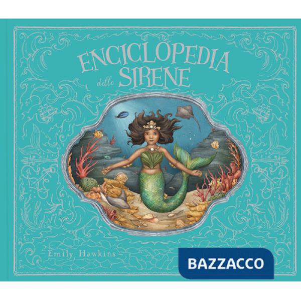 Enciclopedia delle sirene. Ediz. a colori
