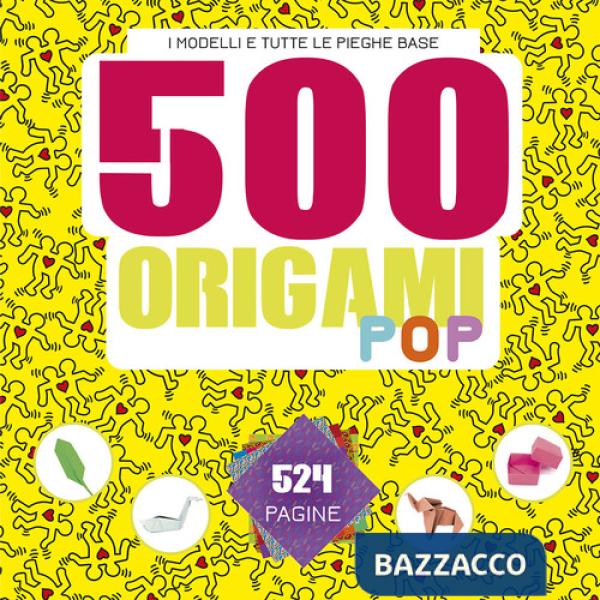 500 origami pop. I modelli e tutte le pieghe base. Ediz. a colori