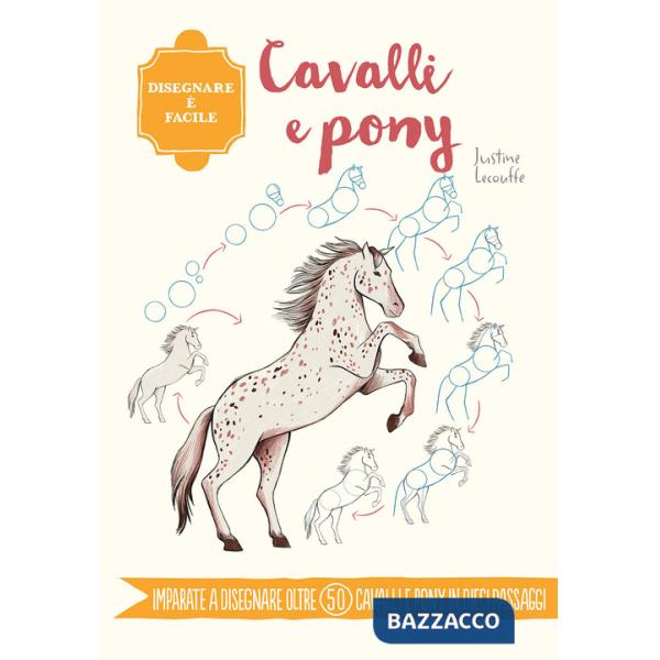 Cavalli e pony. Disegnare è facile. Ediz. a colori