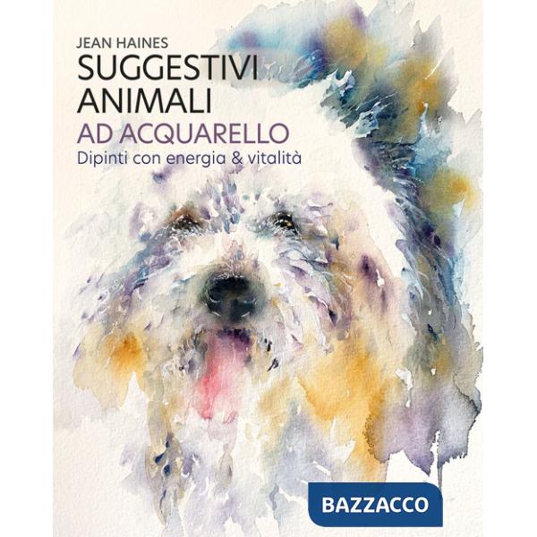 Suggestivi animali ad acquarello. Dipinti con energia & vitalità