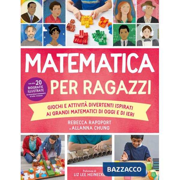 Matematica per ragazzi. Giochi e attività divertenti ispirati ai grandi matematici di oggi e di ieri