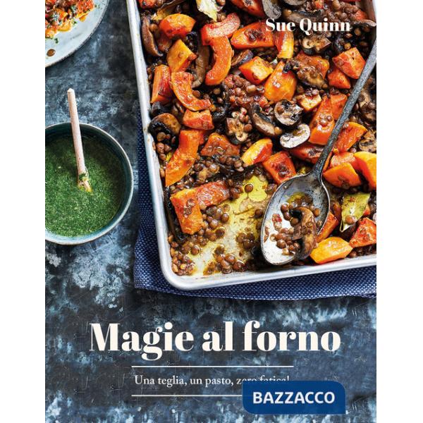Magie al forno. Una teglia, un pasto, zero fatica!