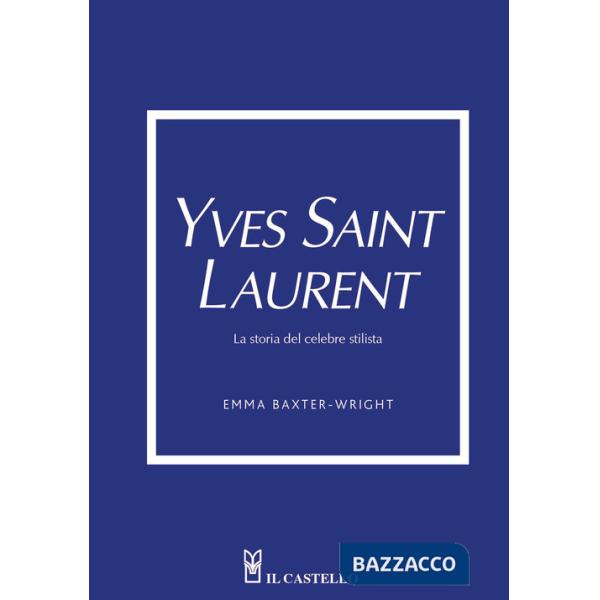 Yves Saint Laurent. La storia del celebre stilista