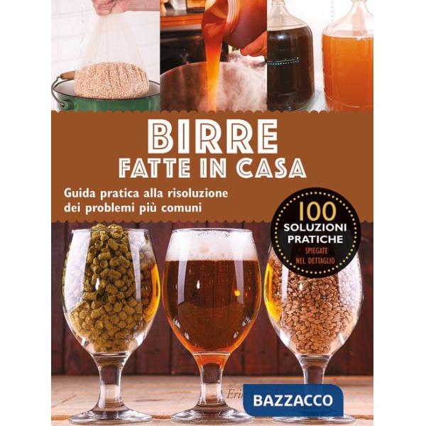 Birre fatte in casa. Guida pratica alla risoluzione dei problemi più comuni