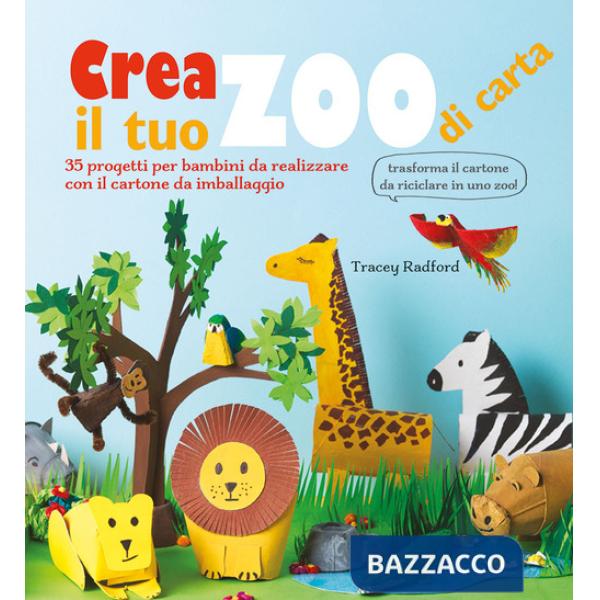 Crea il tuo zoo di carta. 35 progetti per bambini creati con il cartone da imballaggio. Ediz. a colori