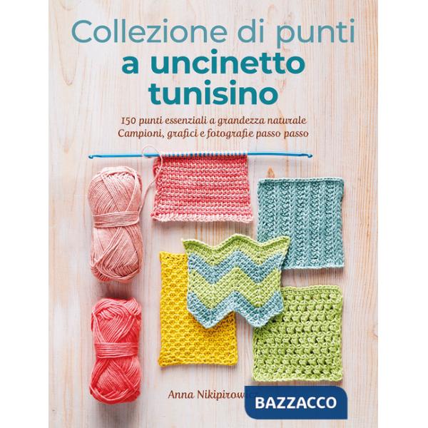 Collezione di punti a uncinetto tunisino. 150 punti essenziali a grandezza naturale. Campioni, grafici e fotografie passo passo.