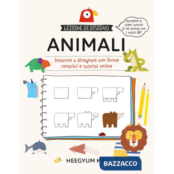 Lezione di disegno. Animali. Imparate a disegnare con forme semplici e tutorial online. Ediz. a colori. Con QR Code
