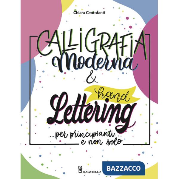 Calligrafia moderna e hand lettering... per principianti e non solo