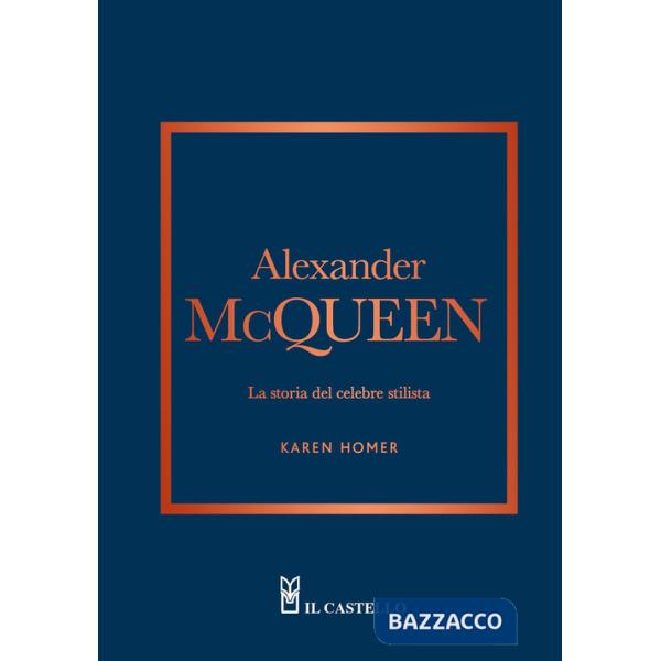 Alexander McQueen. La storia del celebre stilista
