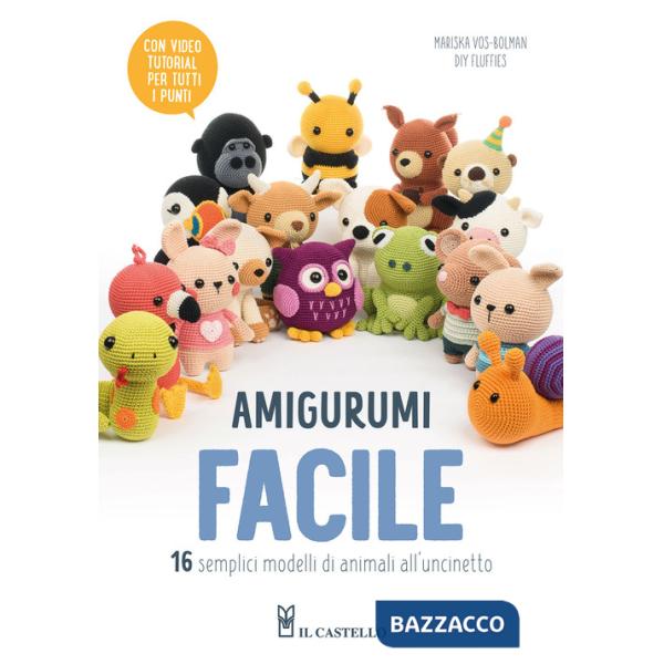 Amigurumi facile. 16 semplici modelli di animali all'uncinetto