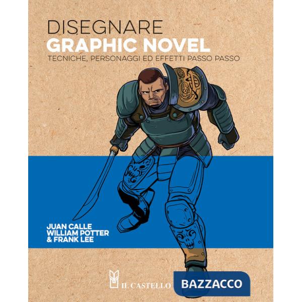 Disegnare graphic novel. Tecniche, personaggi ed effetti passo passo. Ediz. a colori