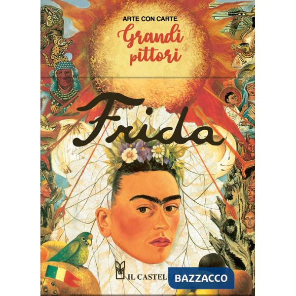 Frida. Grandi pittori. Ediz. a colori. Con 40 schede