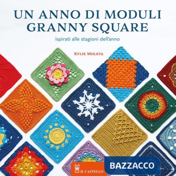 Anno di moduli granny square. Ispirati alle stagioni dell'anno (Un)