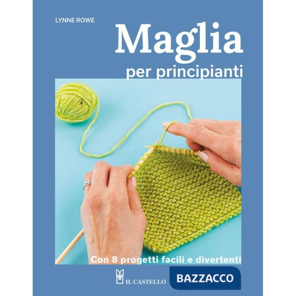 Maglia per principianti. Con 8 progetti facili e divertenti