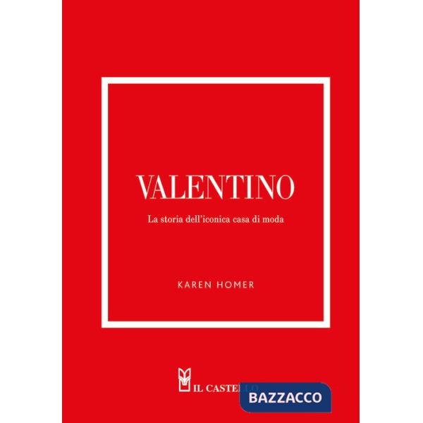 Valentino. La storia dell'iconica casa di moda