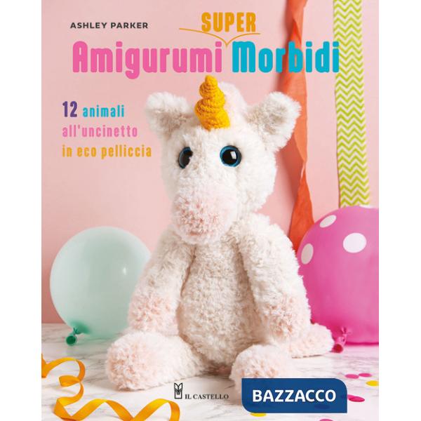 Amigurumi super morbidi. 12 animali all'uncinetto in eco pelliccia