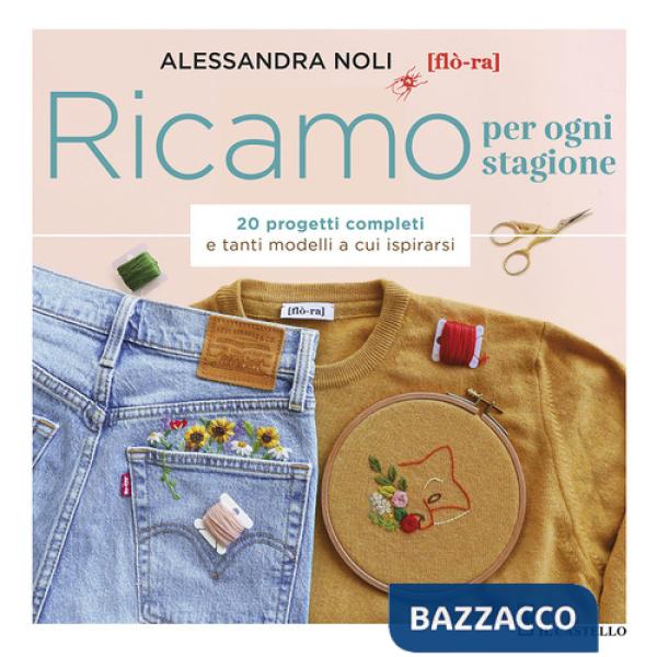 Ricamo per ogni stagione. 20 progetti completi e tanti modelli a cui ispirarsi