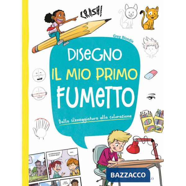 Disegno il mio primo fumetto. Dalla sceneggiatura alla colorazione