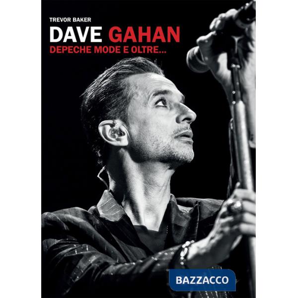 Dave Gahan. Depeche Mode e oltre...