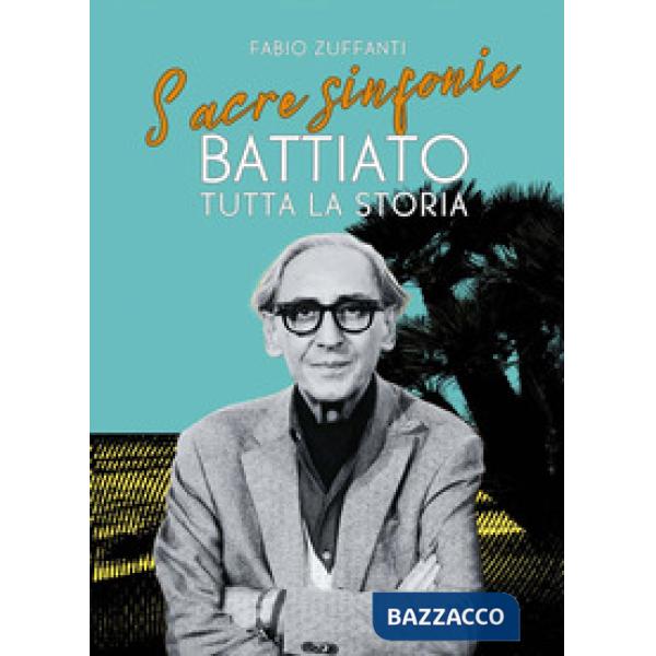 Sacre sinfonie. Battiato: tutta la storia