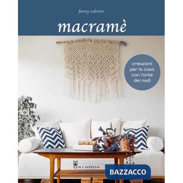 Macramè. Creazioni per la casa con l'arte dei nodi