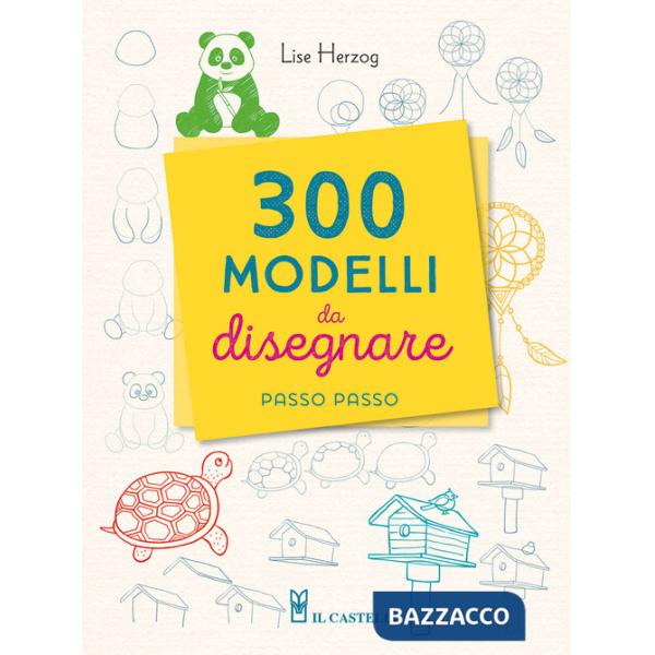 300 modelli da disegnare passo passo. Con matita