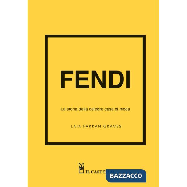 Fendi. La storia della celebre casa di moda. Ediz. a colori
