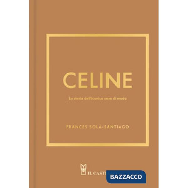Celine. La storia dell'iconica casa di moda