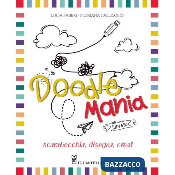 Doodlemania. Scarabocchia, disegna, crea!