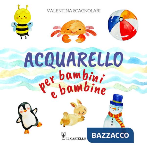 Acquarello per bambini e bambine. Ediz. a colori