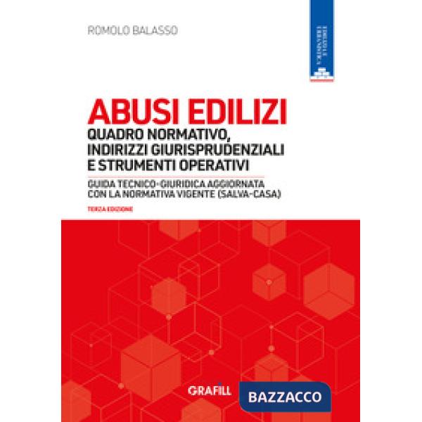 Abusi edilizi. Quadro normativo, indirizzi giurisprudenziali e strumenti operativi. Guida tecnico-giuridica aggiornata con la no