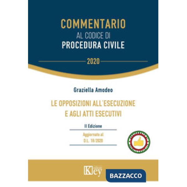 OPPOSIZIONI ALL'ESECUZIONE E AGLI ATTI ESECUTIVI (LE)