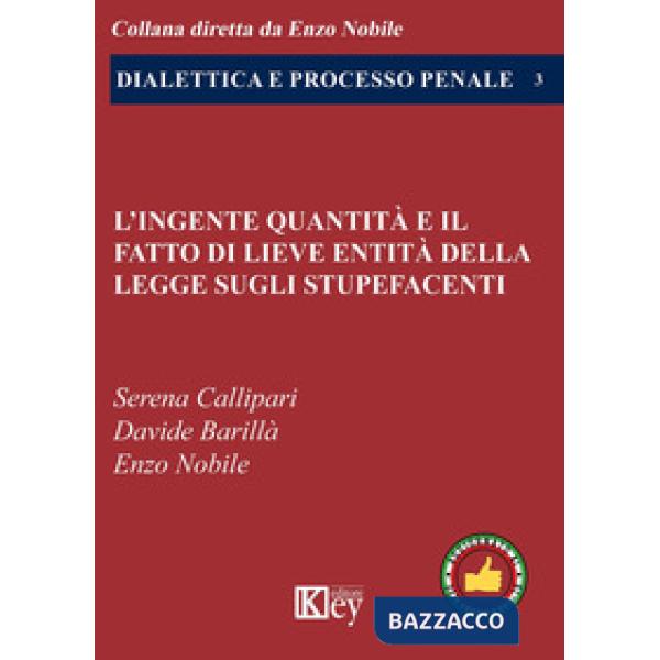 INGENTE QUANTITÀ E IL FATTO DI LIEVE ENTITÀ DELLA LEGGE SUGLI STUPEFACENTI (L')