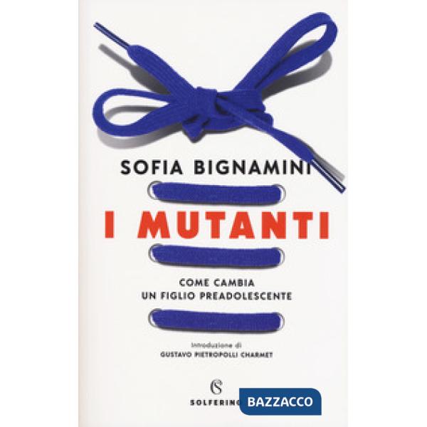Mutanti. Come cambia un figlio preadolescente (I)