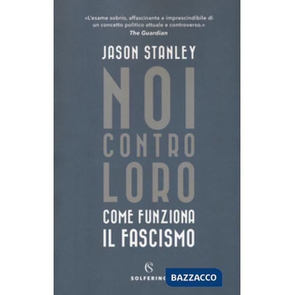 Noi contro loro. Come funziona il fascismo