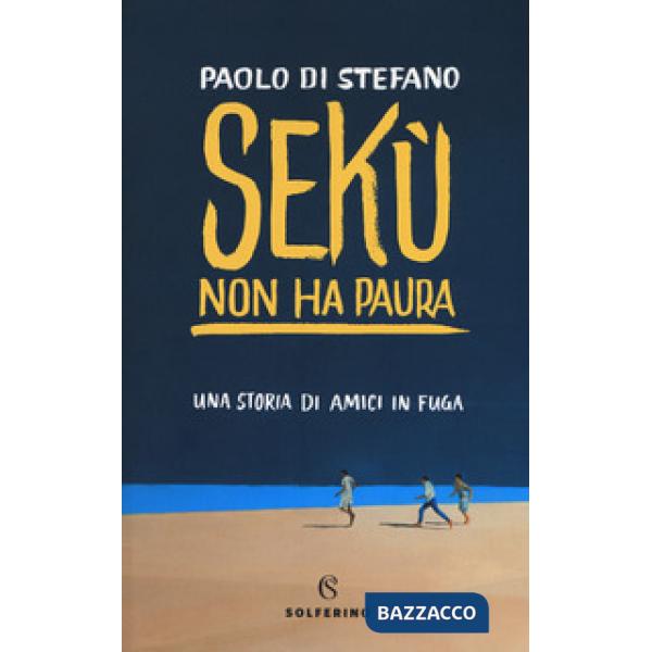 Sekù non ha paura. Una storia di amici in fuga