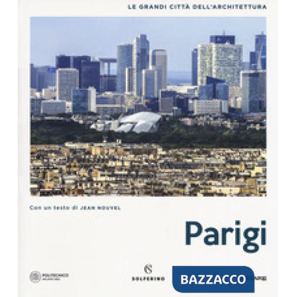 Parigi. Le grandi città dell'architettura. Ediz. a colori