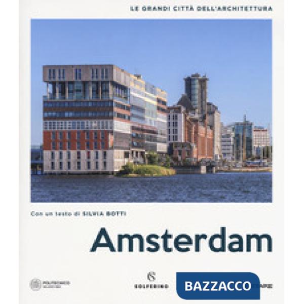 Amsterdam. Le grandi città dell'architettura. Ediz. a colori