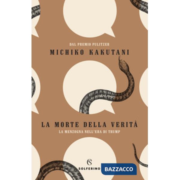 Morte della verità. La menzogna nell'era di Trump (La)