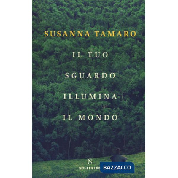 Tuo sguardo illumina il mondo (Il)