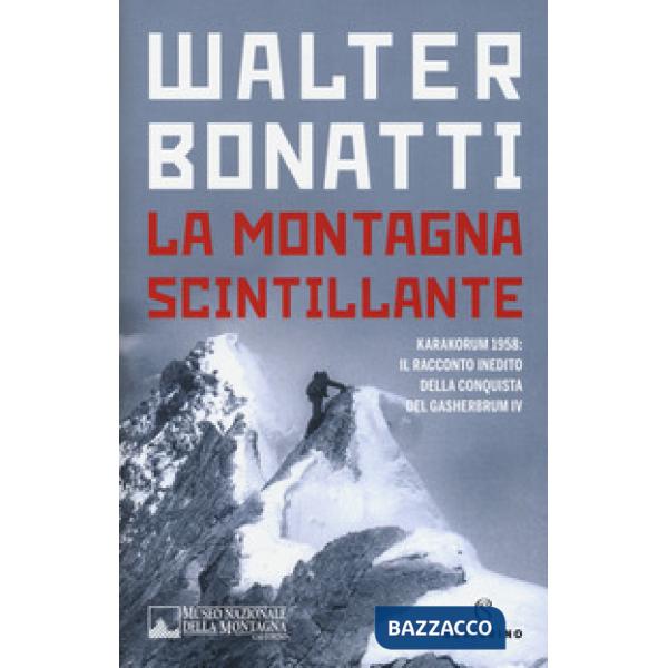 Montagna scintillante. Karakorum 1958: il racconto inedito della conquista del G