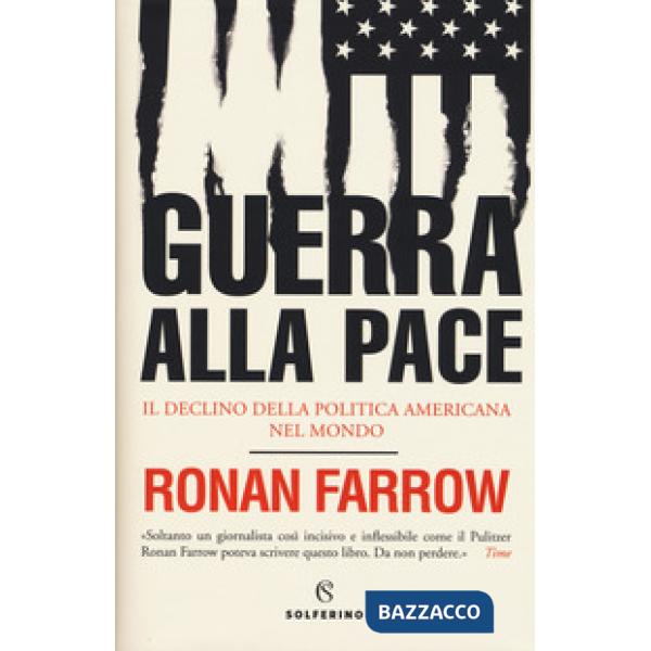 Guerra alla pace. Il declino della politica americana nel mondo