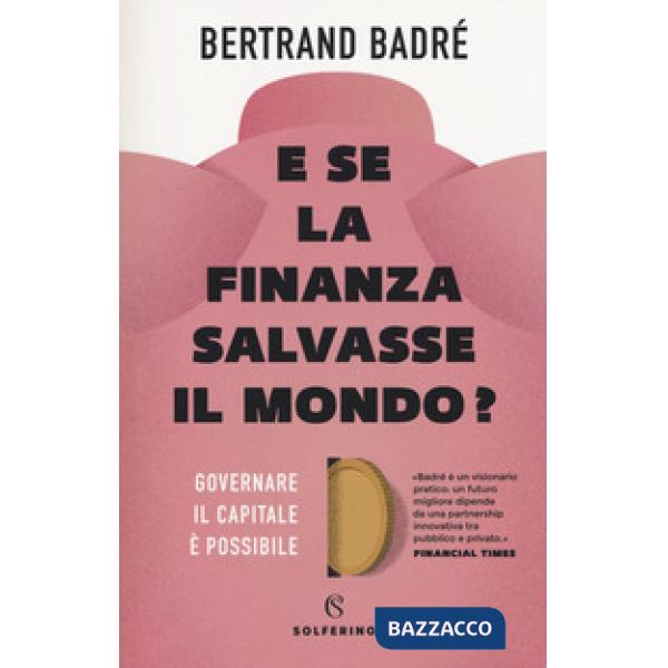 E se la finanza salvasse il mondo? Governare il capitale è possibile